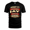 JAY PH88-K2-106–Personalized Funny Quote Apparel “Life Without NAME Would Be Boring”