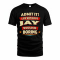 JAY PH88-K2-106–Personalized Funny Quote Apparel “Life Without NAME Would Be Boring”