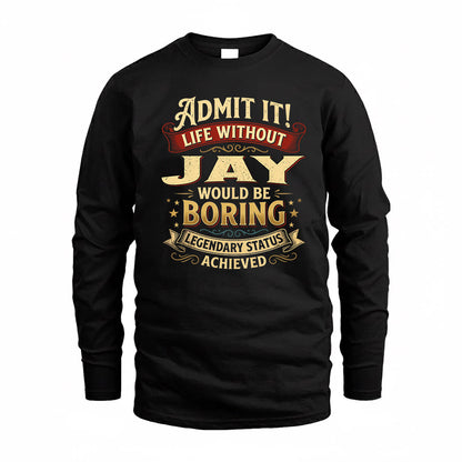 JAY TP65-K5-268–Personalized Funny Quote Apparel “Life Without NAME Would Be Boring”