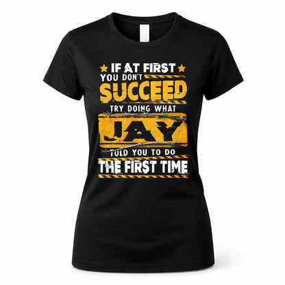 JAY TP22-K11-109 - Personalized Funny Quote Apparel “If At First You Don’t Succeed, Try Doing What WANG Told You To Do The First Time”