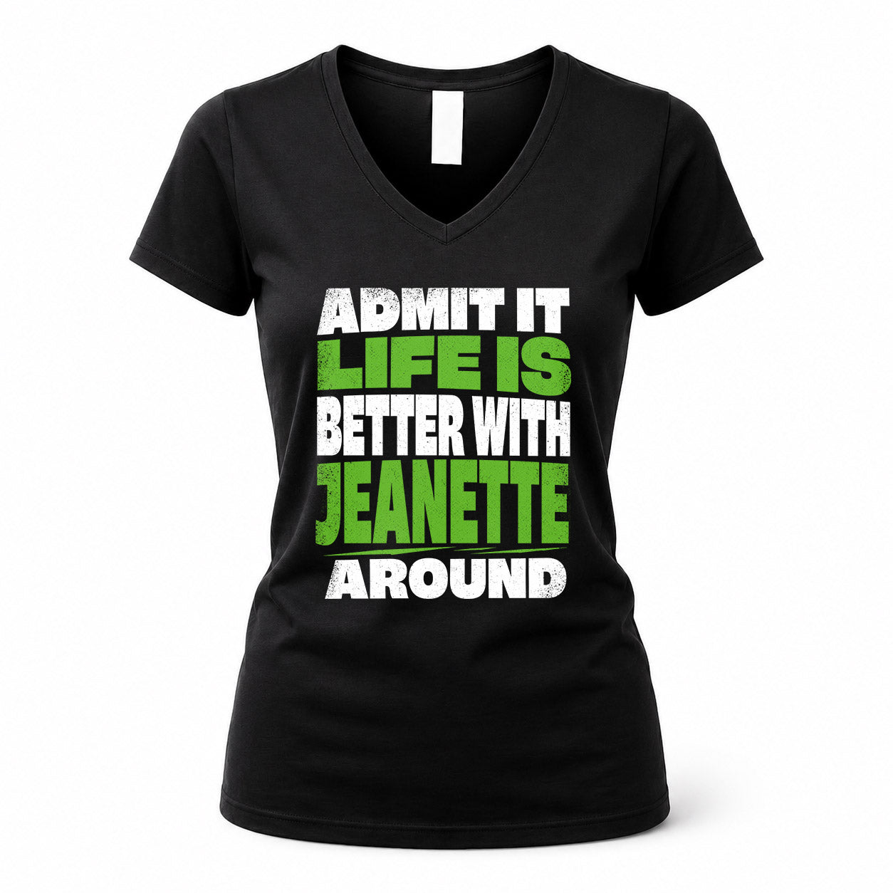 JEANETTE HP68-K4-189 – Personalized Funny Quote Apparel “Admit It, Life Is Better With NAME Around”