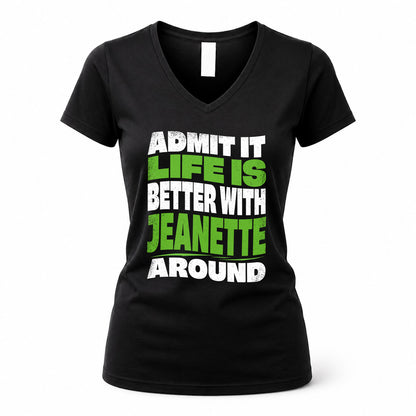 JEANETTE HP99-K4-189 – Personalized Funny Quote Apparel “Admit It, Life Is Better With NAME Around”