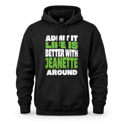 JEANETTE HP68-K4-189 – Personalized Funny Quote Apparel “Admit It, Life Is Better With NAME Around”