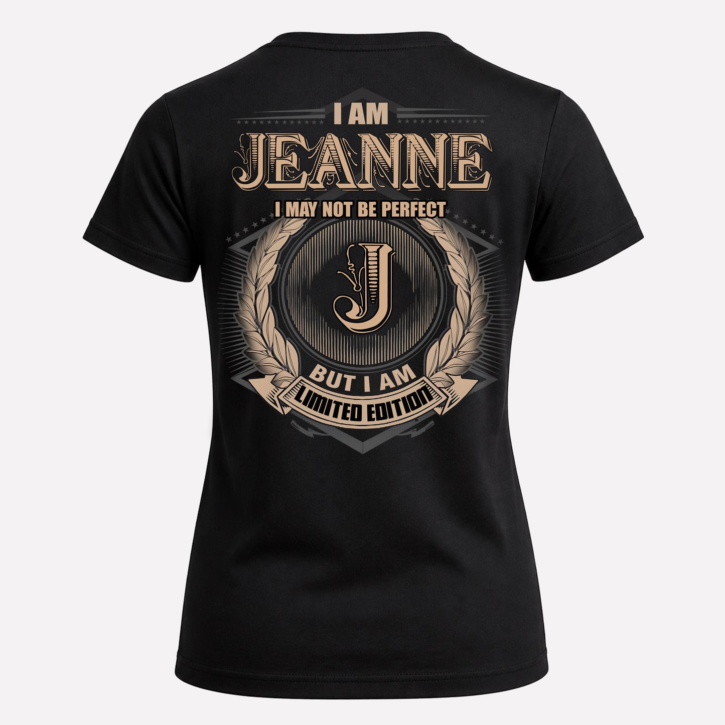 JEANNE PH55-T25-Personalized Name Quote Apparel “I Am NAME May Not Be Perfect But I Am Limited Edition”