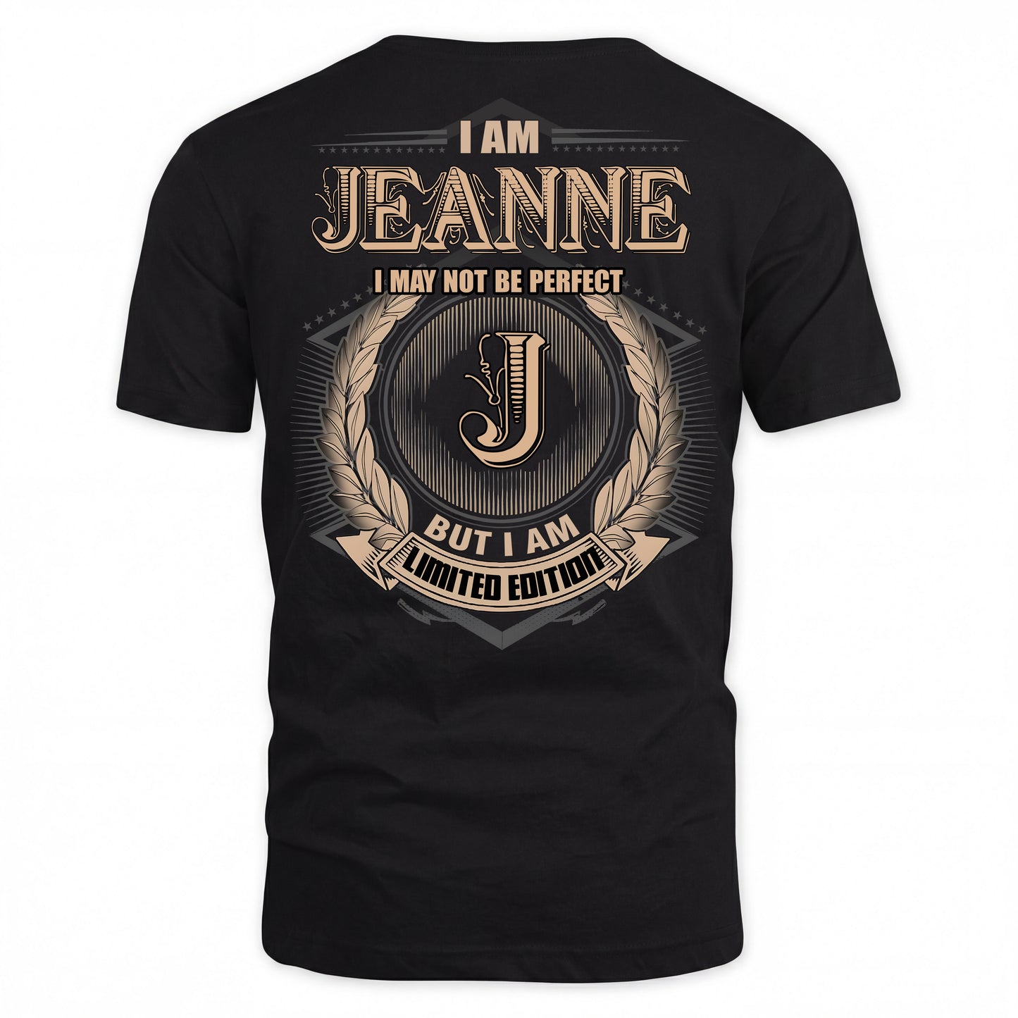 JEANNE PH55-T25-Personalized Name Quote Apparel “I Am NAME May Not Be Perfect But I Am Limited Edition”