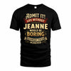 JEANNE TP65-K5-268–Personalized Funny Quote Apparel “Life Without NAME Would Be Boring”
