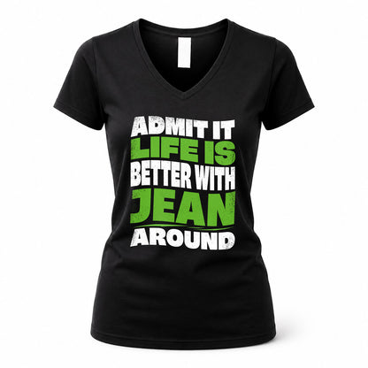 JEAN HP99-K4-189 – Personalized Funny Quote Apparel “Admit It, Life Is Better With NAME Around”