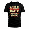 JEFF PH88-K2-106–Personalized Funny Quote Apparel “Life Without NAME Would Be Boring”