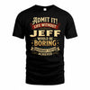 JEFF TP65-K5-268–Personalized Funny Quote Apparel “Life Without NAME Would Be Boring”