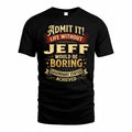 JEFF TP65-K5-268–Personalized Funny Quote Apparel “Life Without NAME Would Be Boring”