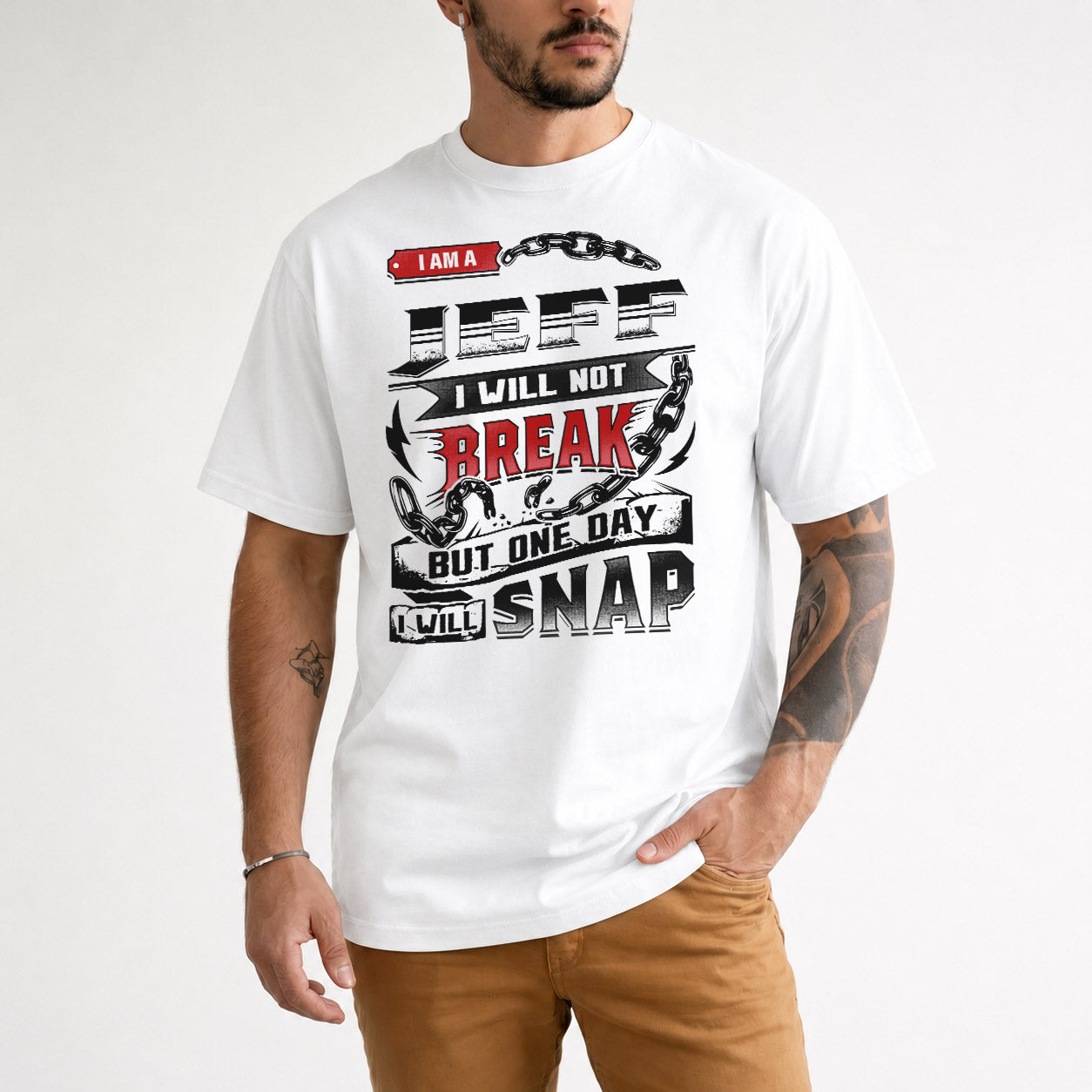 JEFF HP28-K4-129 – Personalized Name Quote T-Shirt “I Will Not Break, But One Day I Will Snap”