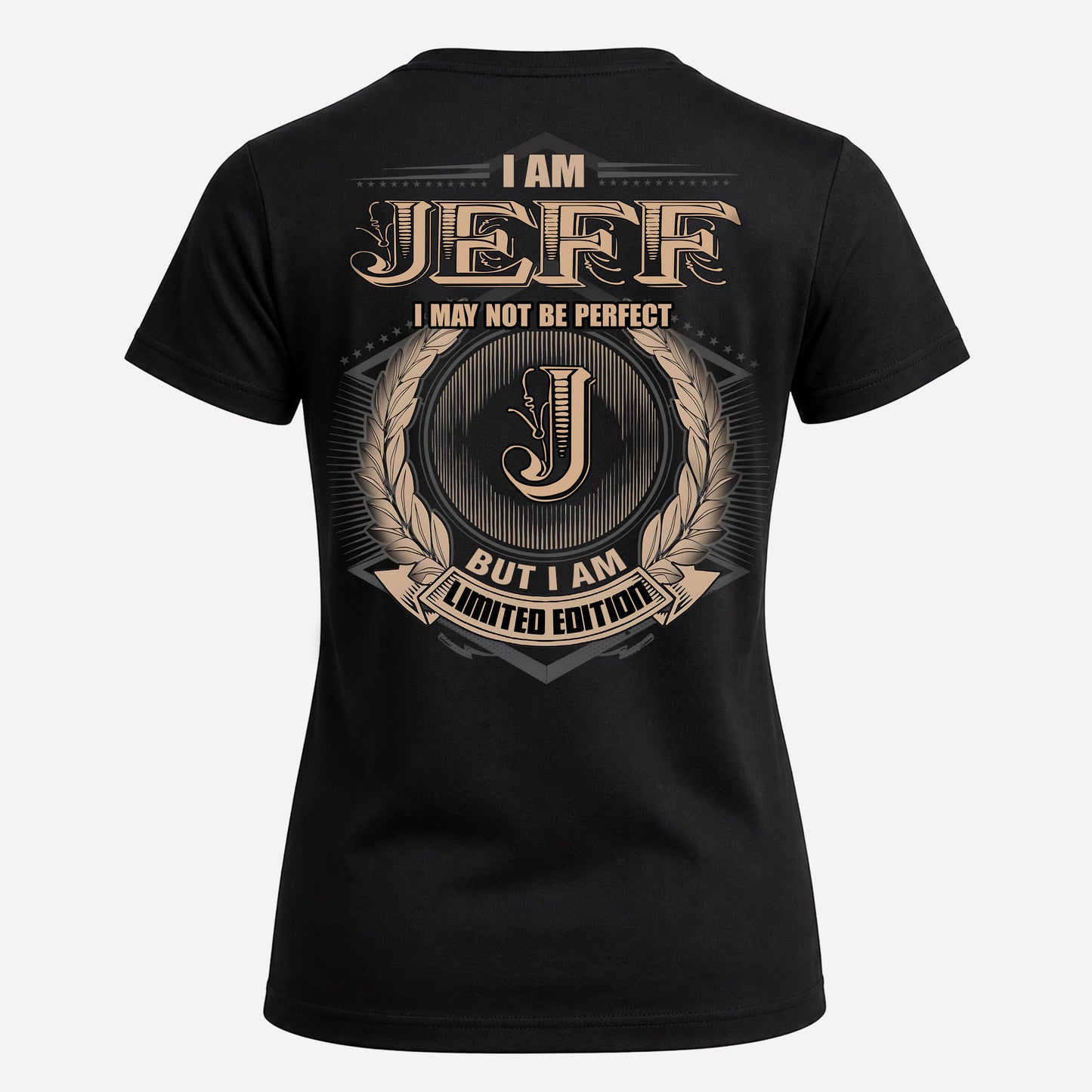 JEFF PH55-T25-Personalized Name Quote Apparel “I Am NAME May Not Be Perfect But I Am Limited Edition”