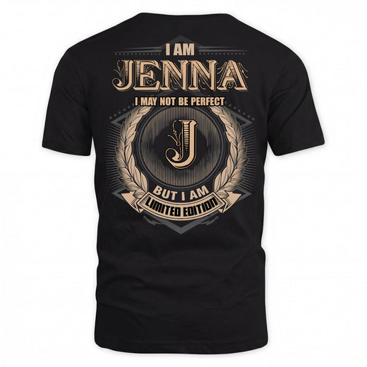 JENNA PH55-T25-Personalized Name Quote Apparel “I Am NAME May Not Be Perfect But I Am Limited Edition”
