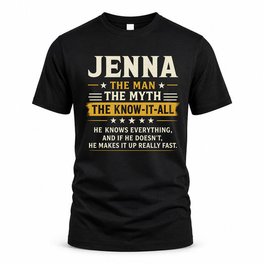 JENNA TM90-K04-125 - NAME Legendary Know-It-All Personalized Funny Shirt