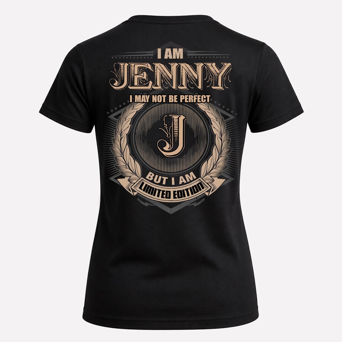 JENNY PH55-T25-Personalized Name Quote Apparel “I Am NAME May Not Be Perfect But I Am Limited Edition”