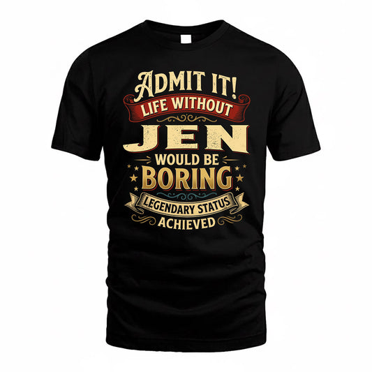 JEN TP65-K5-268–Personalized Funny Quote Apparel “Life Without NAME Would Be Boring”