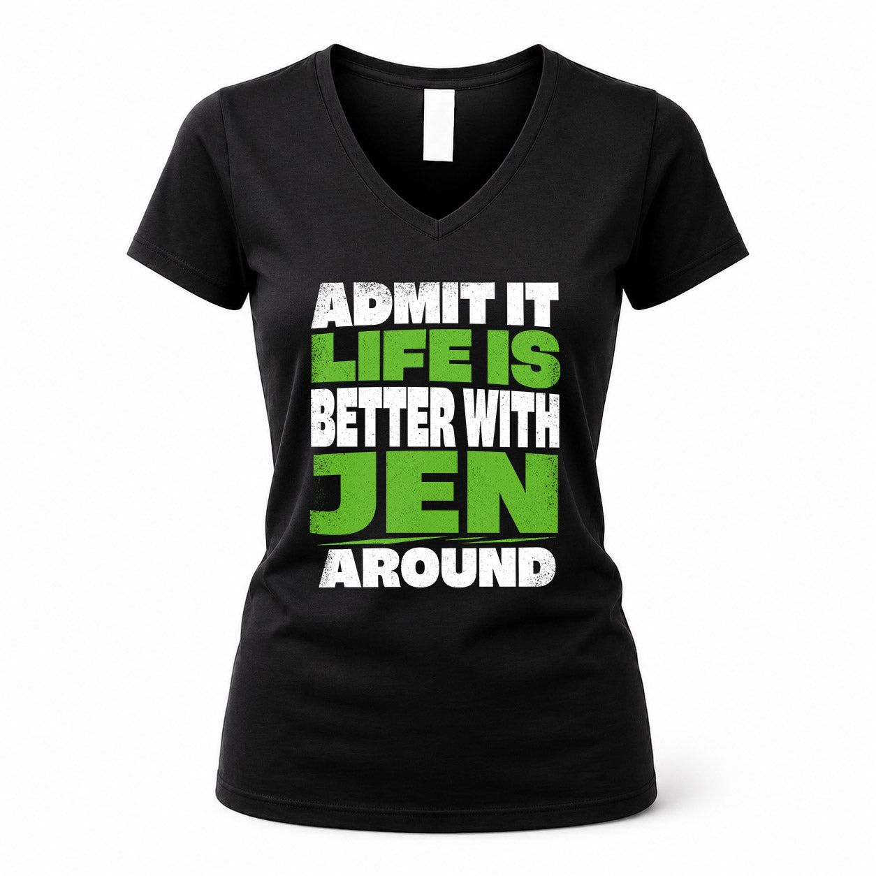 JEN HP68-K4-189 – Personalized Funny Quote Apparel “Admit It, Life Is Better With NAME Around”