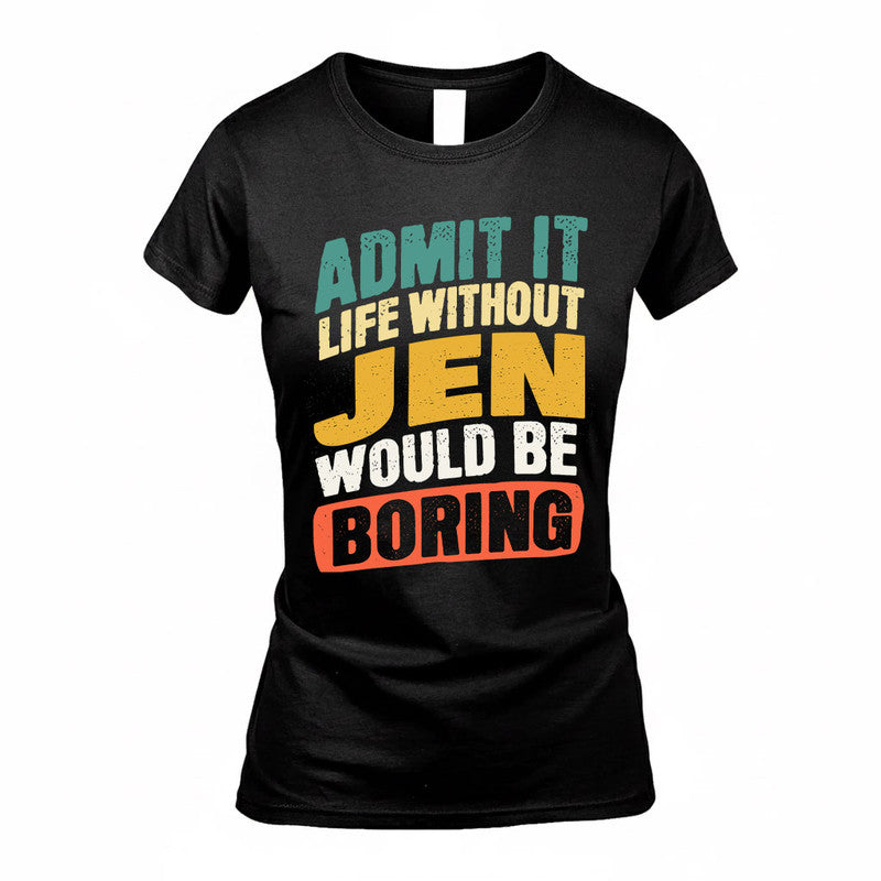JEN TP88-K4-229–Personalized Funny Quote Apparel “Life Without NAME Would Be Boring”