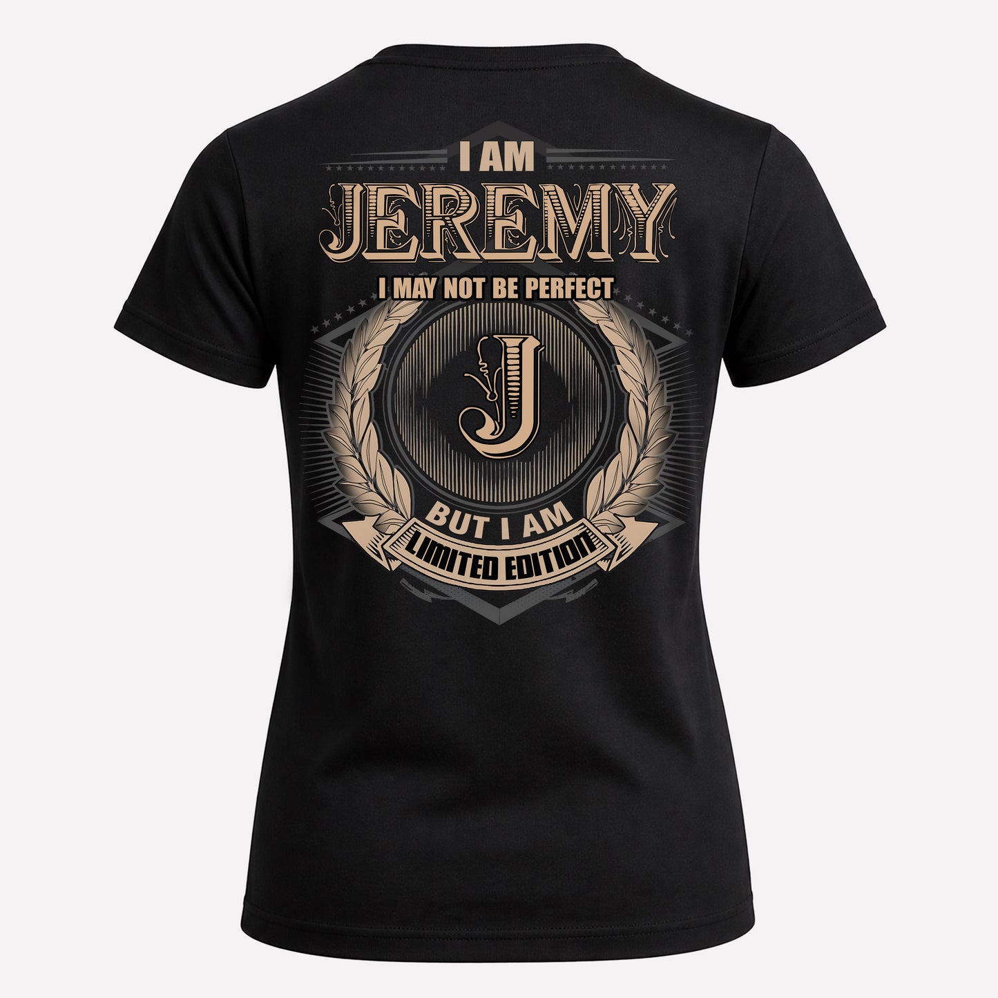 JEREMY PH55-T25-Personalized Name Quote Apparel “I Am NAME May Not Be Perfect But I Am Limited Edition”