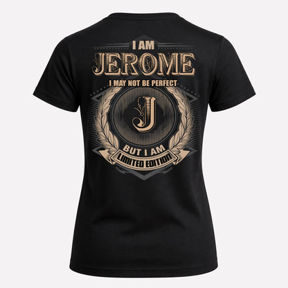 JEROME PH55-T25-Personalized Name Quote Apparel “I Am NAME May Not Be Perfect But I Am Limited Edition”