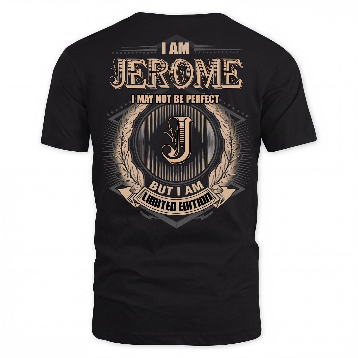 JEROME PH55-T25-Personalized Name Quote Apparel “I Am NAME May Not Be Perfect But I Am Limited Edition”