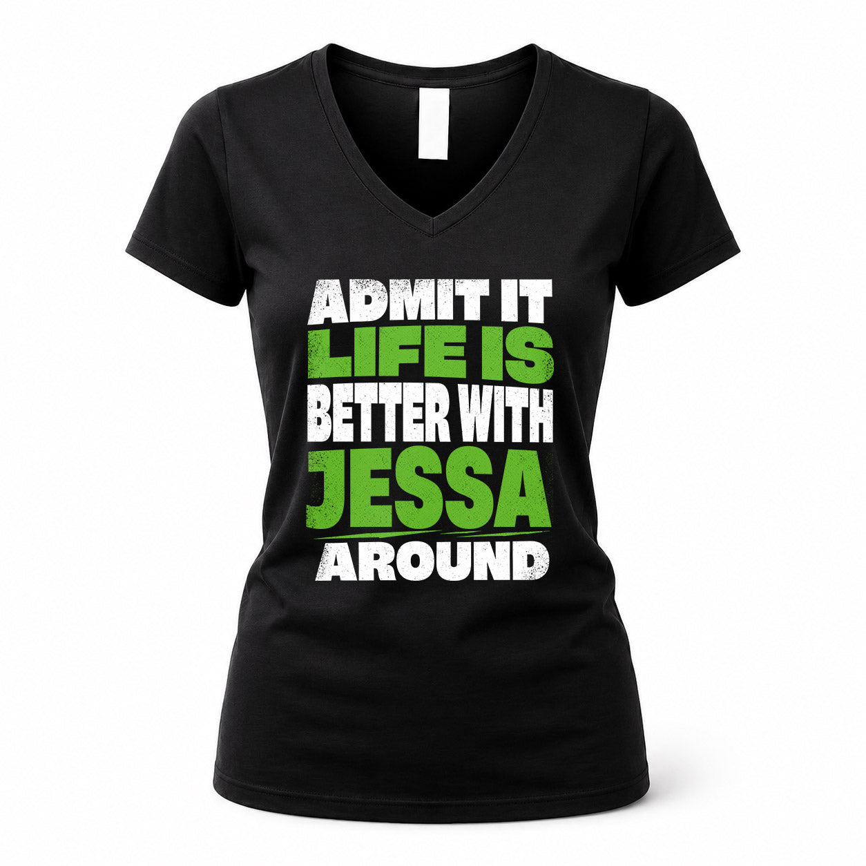 JESSA HP68-K4-189 – Personalized Funny Quote Apparel “Admit It, Life Is Better With NAME Around”