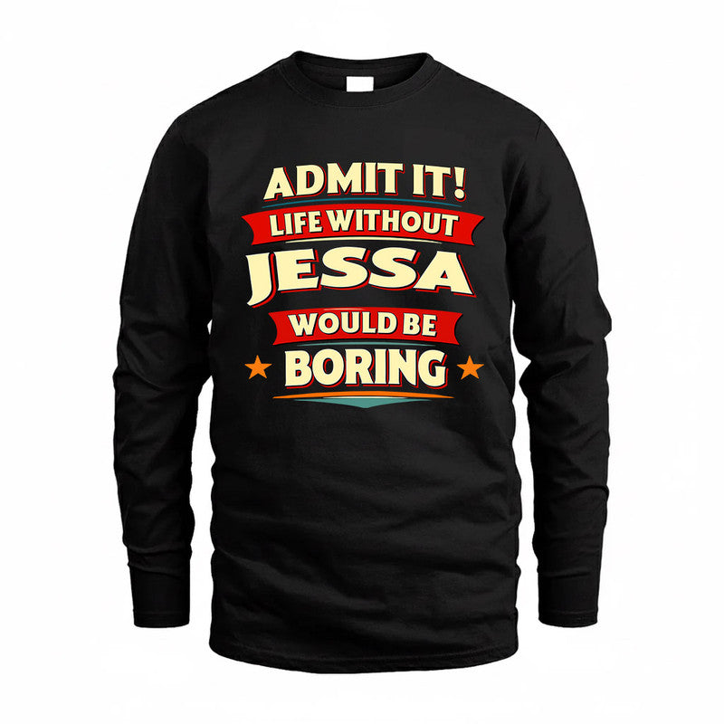 JESSA  PH88-K2-106–Personalized Funny Quote Apparel “Life Without NAME Would Be Boring”