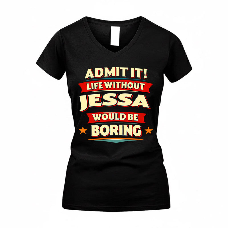 JESSA  PH88-K2-106–Personalized Funny Quote Apparel “Life Without NAME Would Be Boring”