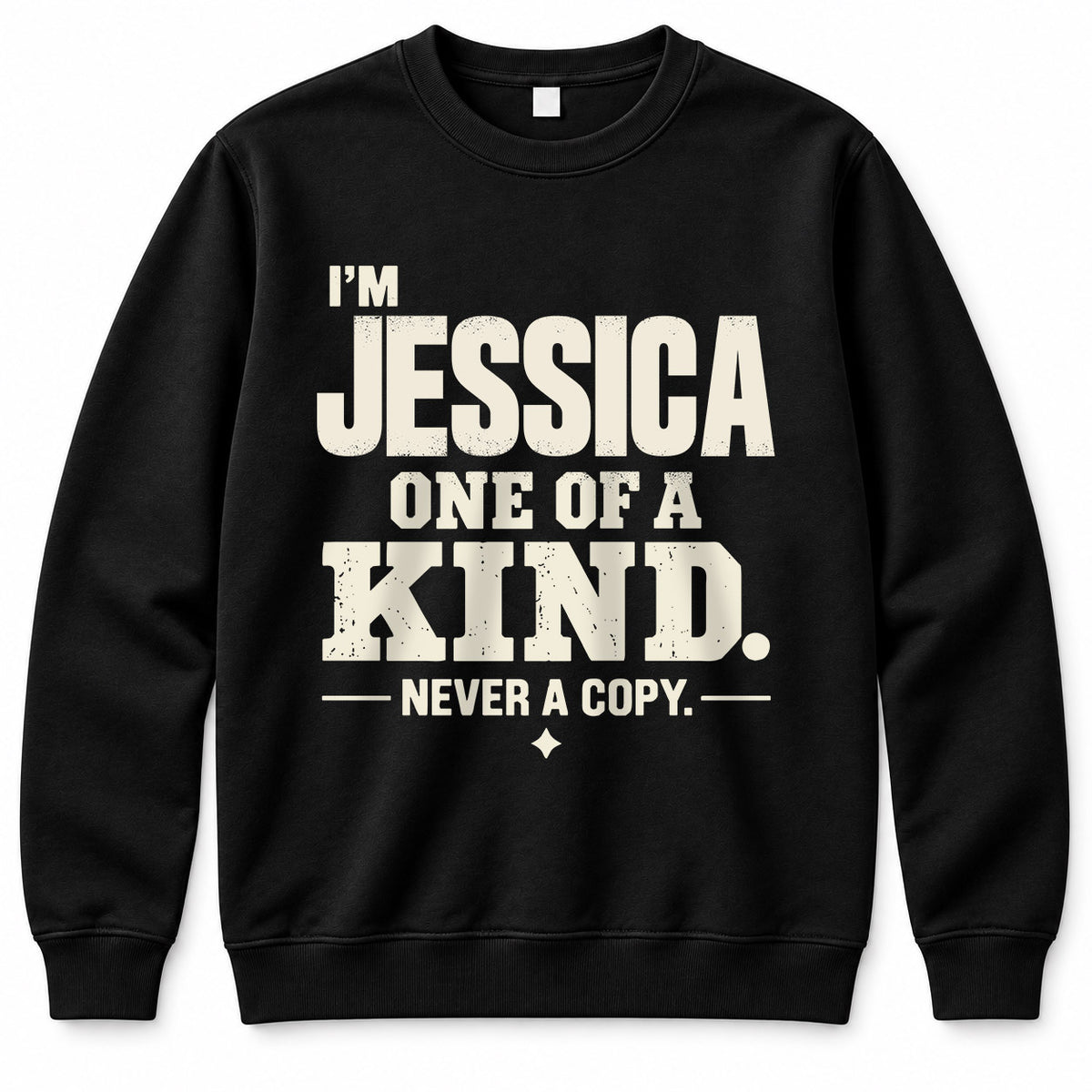 JESSICA P6-K4-228 Personalized Funny Quote Apparel “I’m NAME – One of a Kind, Never a Copy”