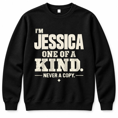 JESSICA P6-K4-228 Personalized Funny Quote Apparel “I’m NAME – One of a Kind, Never a Copy”