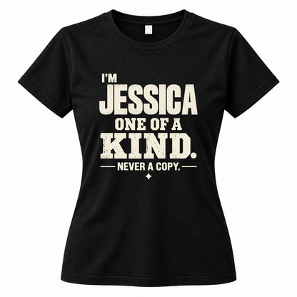 JESSICA P6-K4-228 Personalized Funny Quote Apparel “I’m NAME – One of a Kind, Never a Copy”