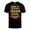 JESSIE TP65-K5-268–Personalized Funny Quote Apparel “Life Without NAME Would Be Boring”