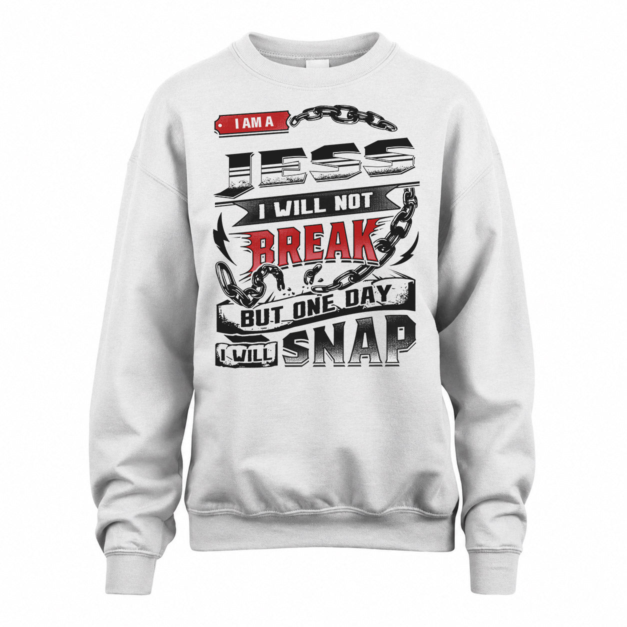 JESS HP28-K4-129 – Personalized Name Quote T-Shirt “I Will Not Break, But One Day I Will Snap”