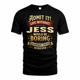 JESS TP65-K5-268–Personalized Funny Quote Apparel “Life Without NAME Would Be Boring”