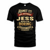 JESS TP65-K5-268–Personalized Funny Quote Apparel “Life Without NAME Would Be Boring”