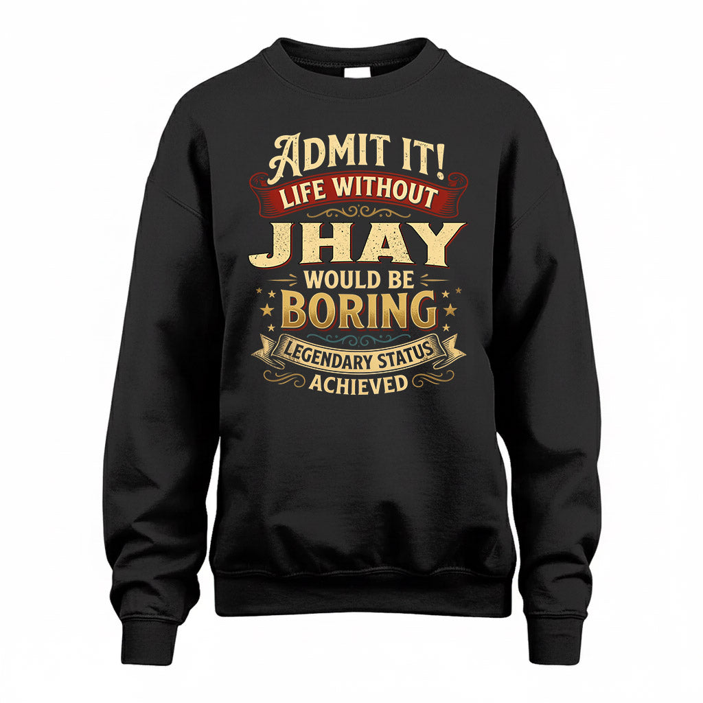 JHAY TP65-K5-268–Personalized Funny Quote Apparel “Life Without NAME Would Be Boring”