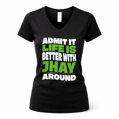 JHAY HP99-K4-189 – Personalized Funny Quote Apparel “Admit It, Life Is Better With NAME Around”