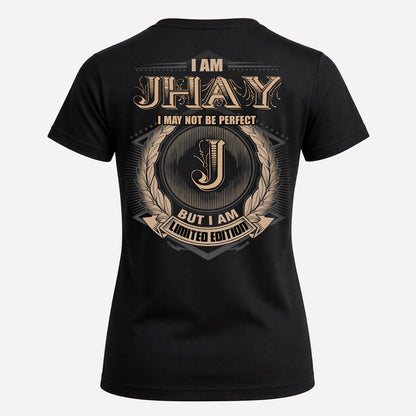 JHAY PH55-T25-Personalized Name Quote Apparel “I Am NAME May Not Be Perfect But I Am Limited Edition”