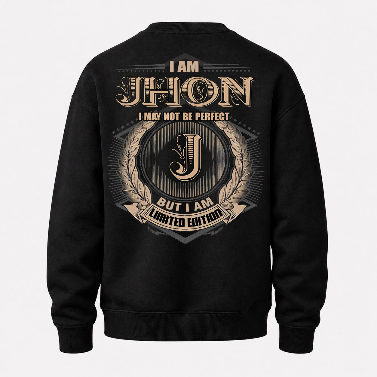 JHON PH55-T25-Personalized Name Quote Apparel “I Am NAME May Not Be Perfect But I Am Limited Edition”