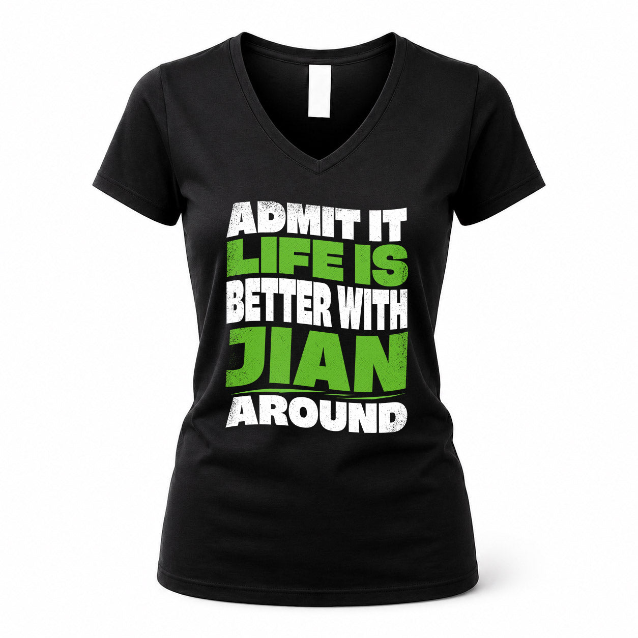 JIAN HP99-K4-189 – Personalized Funny Quote Apparel “Admit It, Life Is Better With NAME Around”
