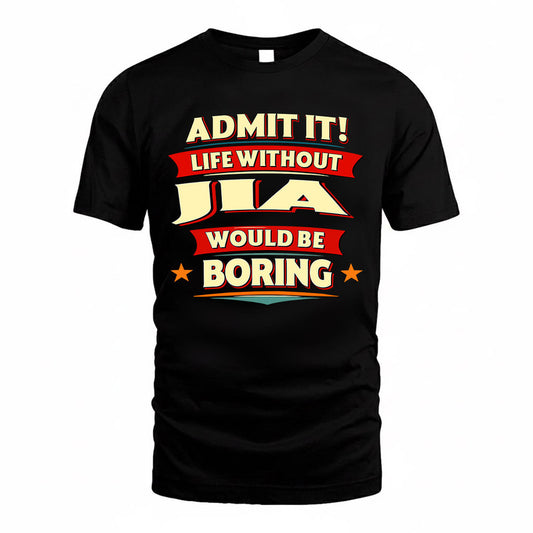 JIA  PH88-K2-106–Personalized Funny Quote Apparel “Life Without NAME Would Be Boring”