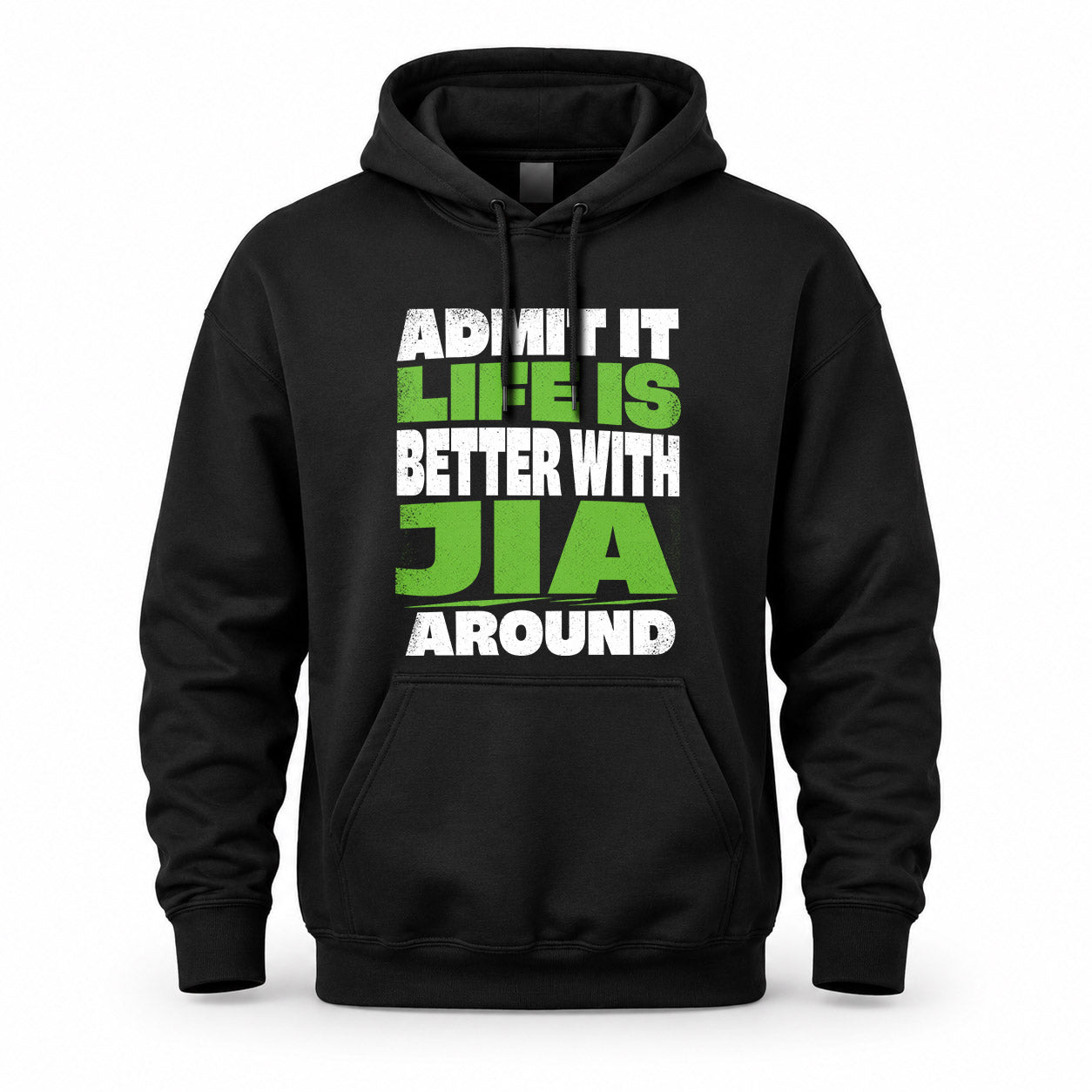 JIA HP68-K4-189 – Personalized Funny Quote Apparel “Admit It, Life Is Better With NAME Around”