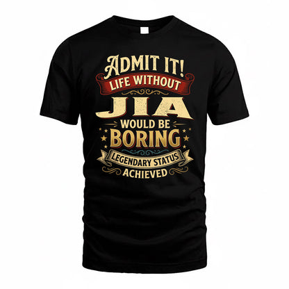 JIA TP65-K5-268–Personalized Funny Quote Apparel “Life Without NAME Would Be Boring”