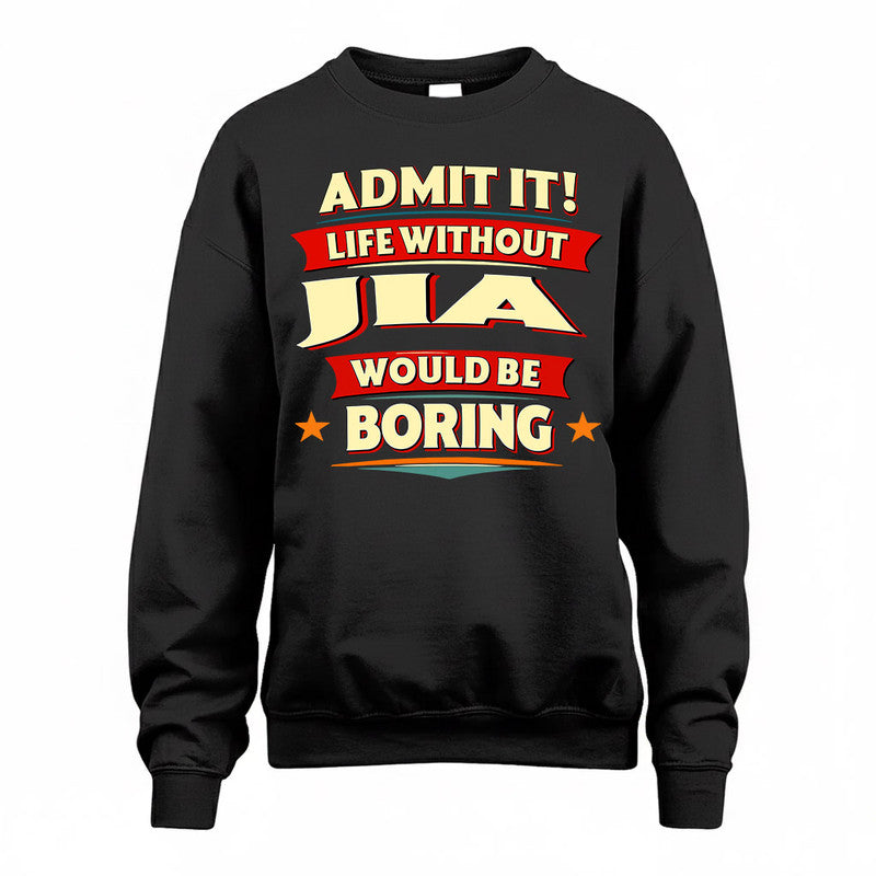JIA  PH88-K2-106–Personalized Funny Quote Apparel “Life Without NAME Would Be Boring”