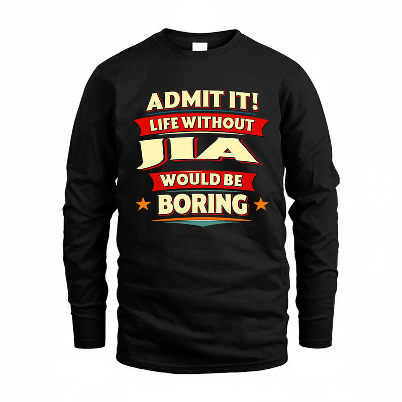 JIA  PH88-K2-106–Personalized Funny Quote Apparel “Life Without NAME Would Be Boring”