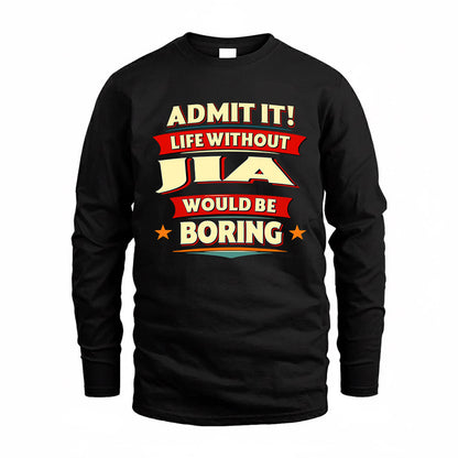 JIA  PH88-K2-106–Personalized Funny Quote Apparel “Life Without NAME Would Be Boring”