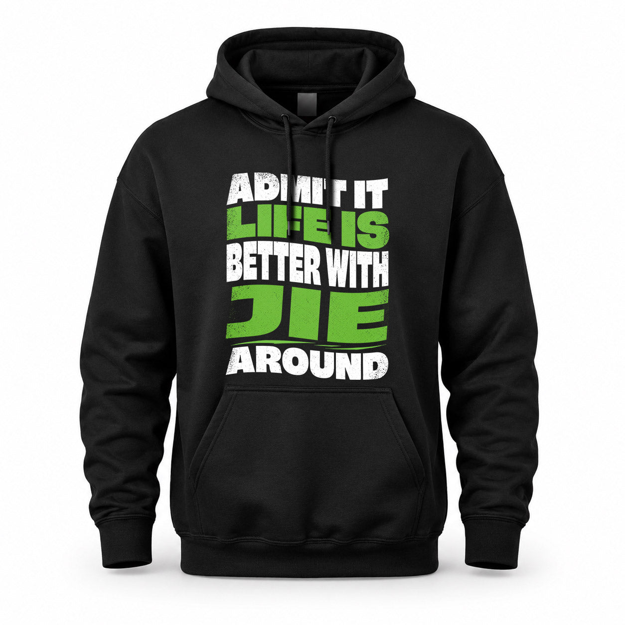 JIE HP99-K4-189 – Personalized Funny Quote Apparel “Admit It, Life Is Better With NAME Around”
