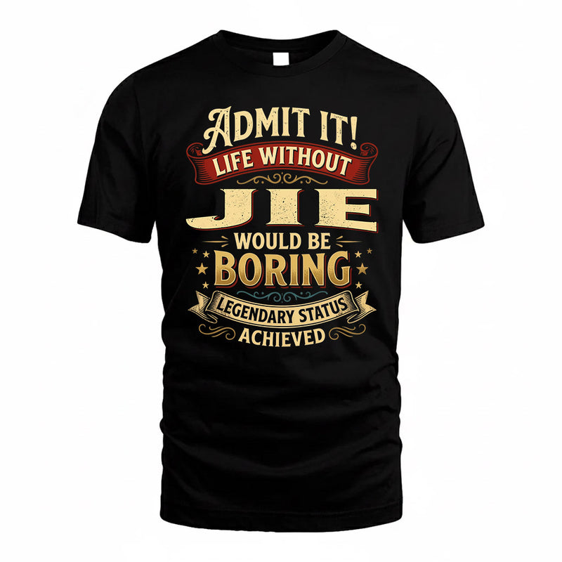JIE TP65-K5-268–Personalized Funny Quote Apparel “Life Without NAME Would Be Boring”