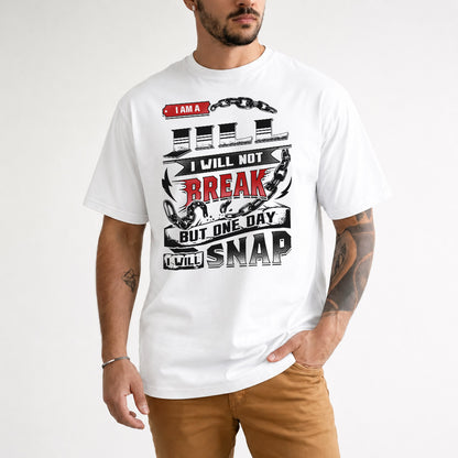 JILL HP28-K4-129 – Personalized Name Quote T-Shirt “I Will Not Break, But One Day I Will Snap”