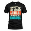 JILL P02-TH11-226 – Personalized Admit It Life Without [Name] Would Be Boring T-Shirt – Custom Name Funny Gift